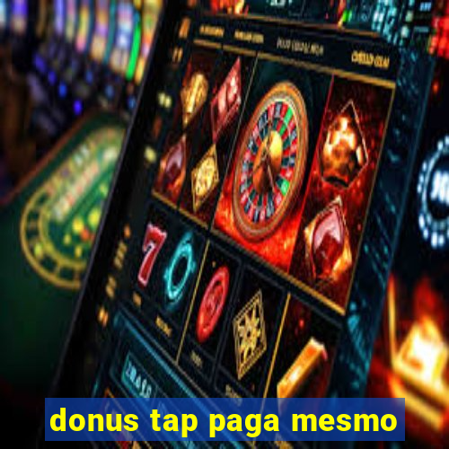 donus tap paga mesmo